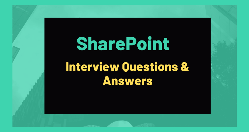 SharePoint Interview Questions and Answers: A Comprehensive Guide